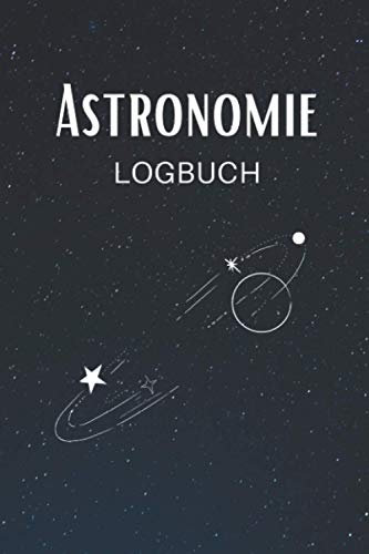 Astronomie Logbuch: Astronomie Logbuch zum Ausfüllen A5 – Deine astronomischen Beobachtungen dokumentieren I Logbuch für die Beobachtung des Mondes, ... I Geschenk für alle Astronomieliebhaber