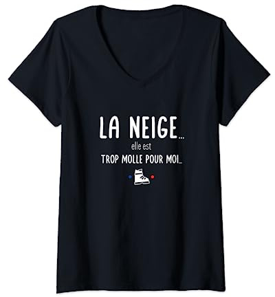 Femme La neige elle est trop molle pour moi - Fans de ski T-Shirt avec Col en V