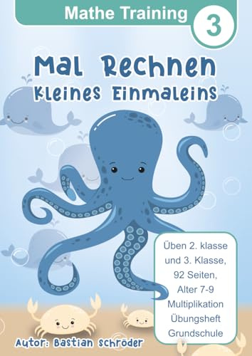 Mathe Training 3, Mal Rechnen üben 2. klasse und 3. Klasse, kleines Einmaleins, 92 Seiten, Alter 7-9: multiplikation Übungsheft Grundschule