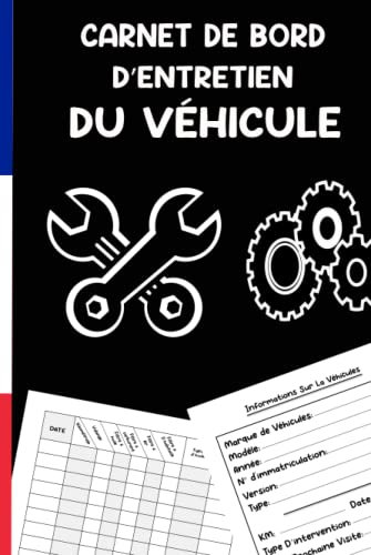 Carnet de bord d'entretien du véhicule: Cahier De Réparations et Maintenance de Voitures | Journal de Bord véhicules | livret de suivi entretien ... Moto | Journal Simple pour toutes marques.