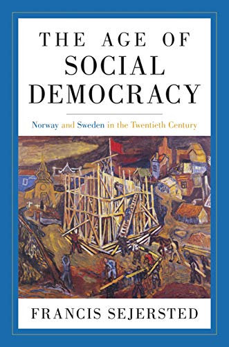 The Age of Social Democracy: Norway and Sweden in the Twentieth Century (English Edition)