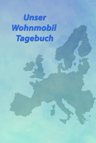 Unser Wohnmobil Tagebuch: Reisetagebuch mit sinnvoller Vorlage für 52 Trips - übersichtliche Doppelseiten - ca. DIN A5 (6x9)