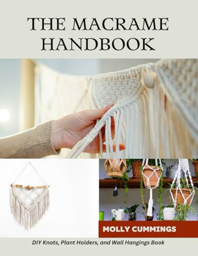 The Macrame Handbook: DIY Knots, Plant Holders, and Wall Hangings Book