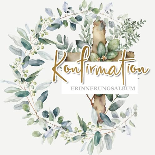 Meine Konfirmation Erinnerungsalbum: Gästebuch und Album zur Konfirmation für Mädchen - Platz für Glückwünsche, Fotos und Sprüche