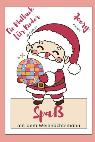Spaß mit dem Weihnachtsmann: Malbuch für Kinder ab 3 Jahren (Malbücher)