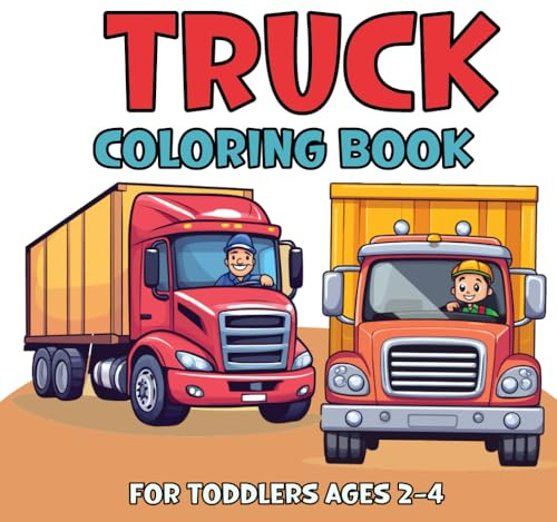 Truck Coloring Books for Toddlers 2-4 years: 40 Simple and Fun Coloring Designs for Little Kids and Preschoolers