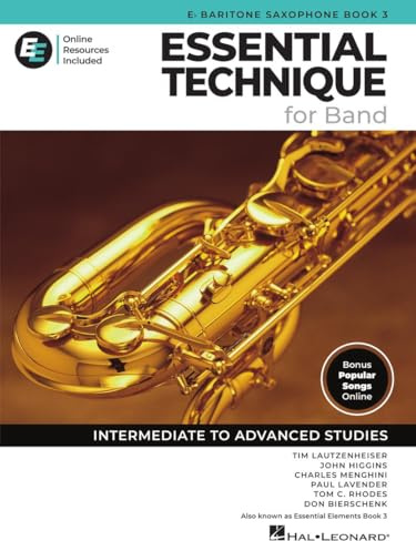 Essential Technique for Band – Eb Bariton-Saxophon Buch 3 mit EEi | Bariton-Saxophon Songbook und Noten mit 250+ Video-Lektionen und aktualisiertem ... Intermediate to Advanced Studies