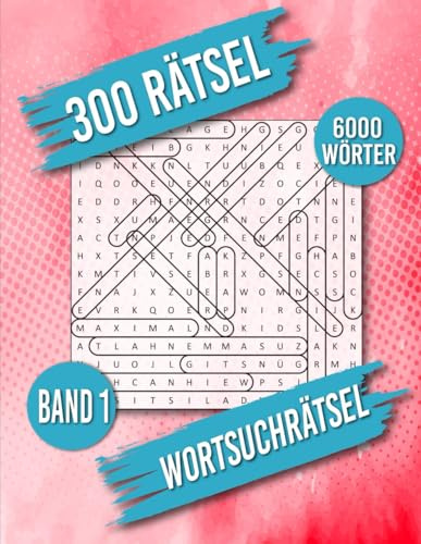 300 Rätsel Wortsuchrätsel: Buchstabenrätsel in großer Schrift | 6000 Wörter | Aktivitätsbuch & Denkspiele für Jugendliche und Senioren | BAND 1