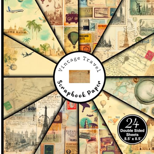 Vintage Travel Scrapbook Paper: Travel Themed Decorative Craft Paper. 8.5 x 8.5 inches, 12 styles, 24 double-sided sheets.