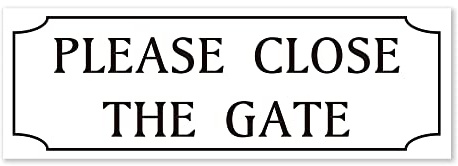 Black And White‘PLEASE CLOSE THE GATE' Sign. Tough, Durable And Rust-Proof Weatherproof PVC Sign For Indoor And Outdoor Use, 300mm x 100mm. No.053