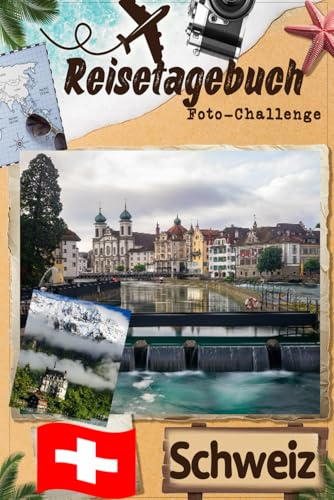 Schweiz-Reisetagebuch mit Foto-Challenge: Reisetagebuch für Paare, alle Familienmitglieder, um Erinnerungen aufzuzeichnen und Bilder mit Aufforderungen aufzunehmen.
