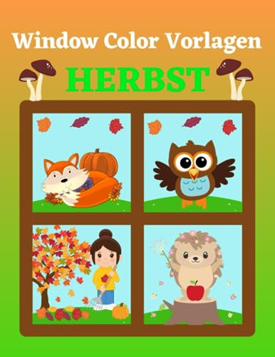 Window Color Vorlagen Herbst: 80 liebevoll gestaltete Herbstmotive für Kinder ab 5 Jahren und Erwachsene | Fensterdeko Buch | Fensterbilder für Jungs und Mädchen