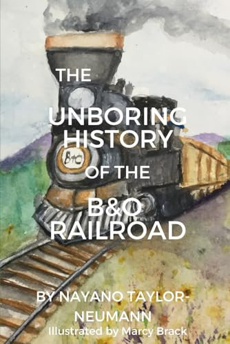 The Unboring History of the B&O Railroad (Unboring Histories: American stories for kids, Band 5)