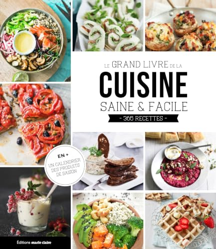 Le grand livre de la cuisine saine et facile: 100 recettes rapides et équilibrées