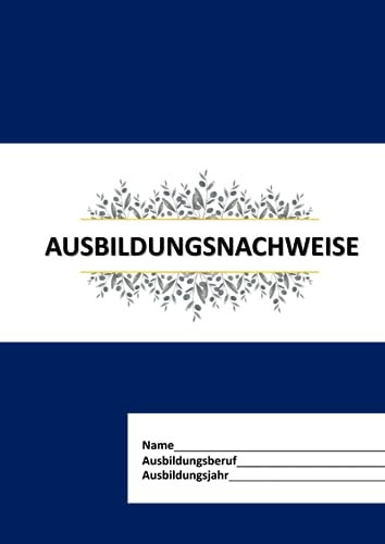 Berichtsheft Ausbildung/Ausbildungsnachweisheft täglich/wöchentlich/Ausbildungsheft für IHK- DIN A4, 26 Blatt, 1 Woche je Seite, Montag bis Sonntag, ... täglich/wöchentlich/ Ausbildungsheft für IHK
