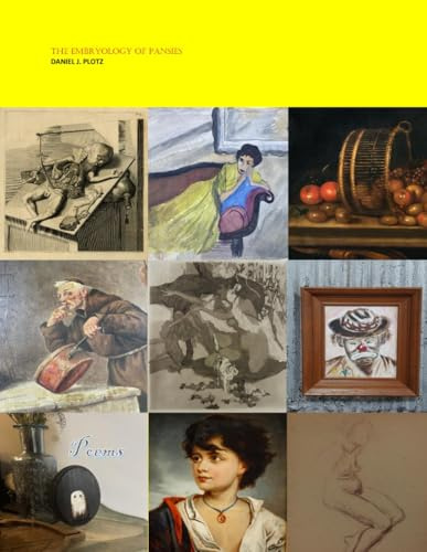 The Embryology of Pansies: Poems by Daniel J. Plotz