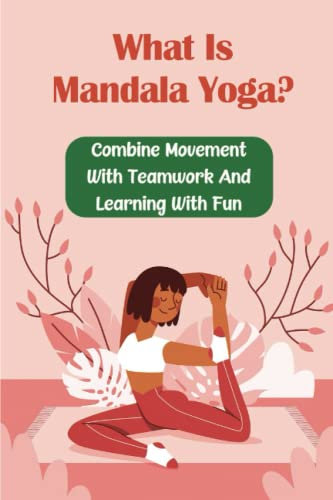 What Is Mandala Yoga?: Combine Movement With Teamwork And Learning With Fun
