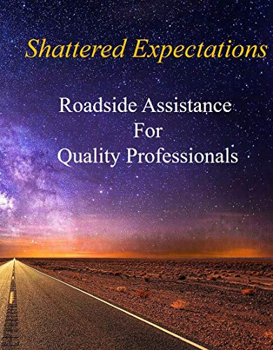 Shattered Expectations: Roadside Assistance For Quality Professionals