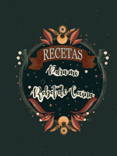 Libro para apuntar recetas para robot de cocina, 120 hojas tapa dura, decorada vintage: Cuaderno para apuntar 108 recetas para robot de cocina, muy práctico