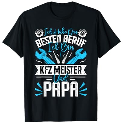 Meistertitel BESTER BERUF KFZ MEISTER UND PAPA Väter T-Shirt