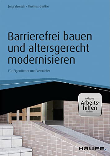 Barrierefrei bauen und altersgerecht modernisieren - inkl. Arbeitshilfen online (Haufe Fachbuch)