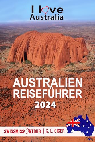 Australien Reiseführer 2026: Reiseführer Australien, Tauchen, Great Barrier Reef, Uluru, Sydney, Byron Bay, Australien Geschenke, Reisetagebuch. Mit Karten ... (Swissmissontour Reiseführer)