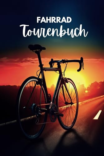 Fahrrad Tourenbuch: Fahrradtouren Logbuch für Radfahrer und Radsportler zum Eintragen & Ausfüllen | Fahrrad Tagebuch für deine Ausflüge