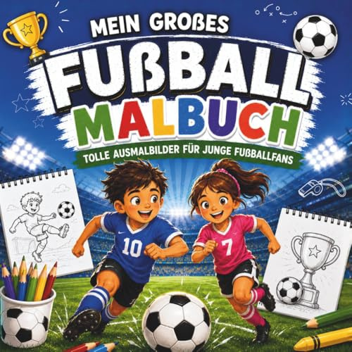 Tor! Mein großes Fußball-Malbuch: Tolle Ausmalbilder rund um Tore, Training & Teamgeist - ideales Geschenk für junge Fußballfans (Crea Colorina - Spiel, Spaß, Malen & Rätsel)