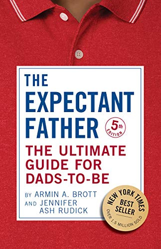 The Expectant Father: The Ultimate Guide for Dads-to-Be (The New Father)