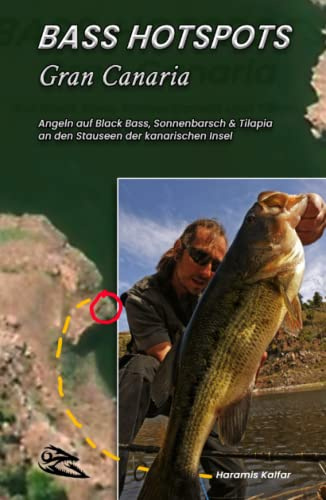 BASS-HOTSPOTS Gran Canaria: Angeln auf Forellenbarsch, Sonnenbarsch und Tilapia an den Stauseen der Insel (Angel-Ratgeber - Fishing Guides, Band 2)