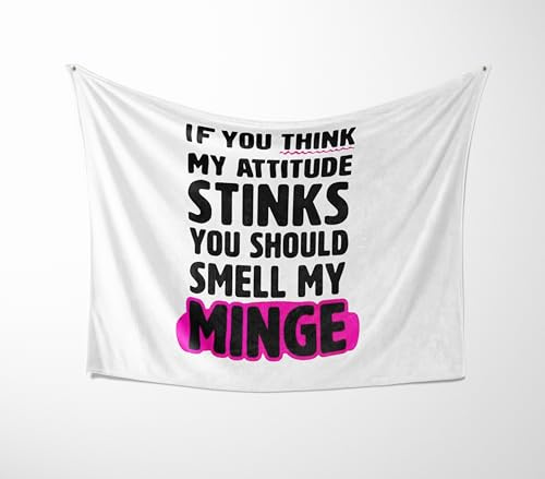 If You Think My Attitude Stinks You Should Smell My Minge Blanket – Rude Funny Adult Humour Throw – Custom Background Colour – Soft Cuddle or Polar Fleece – Cheeky Novelty Gift for Her or Friends