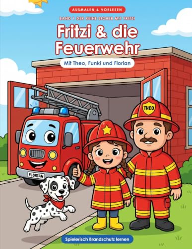 Fritzi & die Feuerwehr: Mein großes Ausmal- & Vorlesebuch – Brandschutz ab 3 | Rauchmelder, Notruf 112 & richtig raus | Ohne Angst, mit Feuerwehrmann Theo