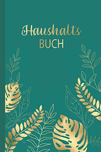 HAUSHALTSBUCH für Ihre Finanzen | 120 Seiten zum Eintragen | für 12 Monate | ca. DIN A5 |: Mit diesem Finanzplaner behalten Sie den Überblick über ... und Ausgaben. Einfach und unkompliziert.