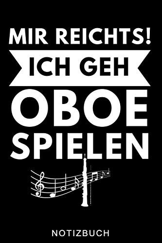 MIR REICHTS! ICH GEH OBOE SPIELEN NOTIZBUCH: A5 Notizbuch LINIERT Geschenkideen für Oboisten | Oboe Instrument | Oboe spielen | Obenspieler | Oboenlehrer | Geschenk Bücher für Erwachsene Kinder