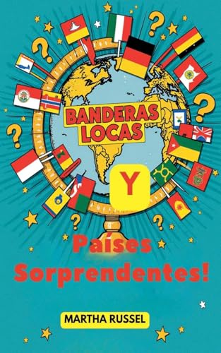 ¡Banderas Locas y Países Sorprendentes!