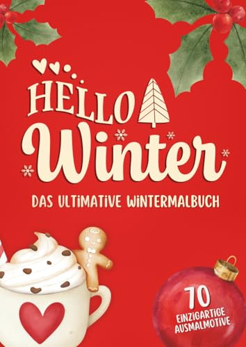 Hello Winter – Das ultimative Wintermalbuch: 70 einzigartige Ausmalbilder zum Entspannen in der Weihnachts- & Winterzeit