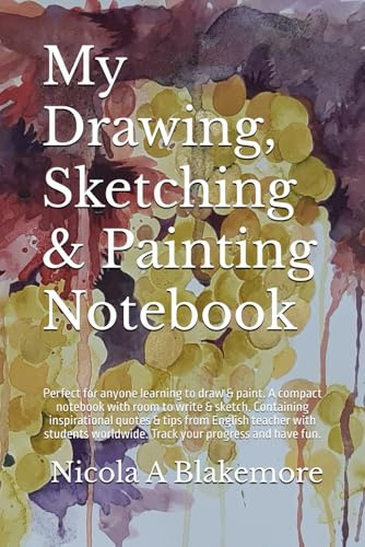 My Drawing, Sketching & Painting Notebook: Perfect for anyone learning to draw & paint. A compact notebook with room to write & sketch. Containing ... worldwide. Track your progress and have fun.