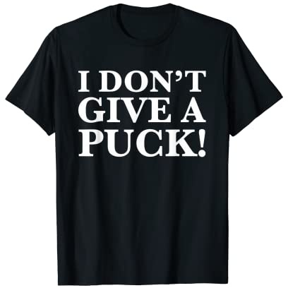 I Don't Give a Puck Funny Gifts for Ice Hockey Players Fans T-Shirt