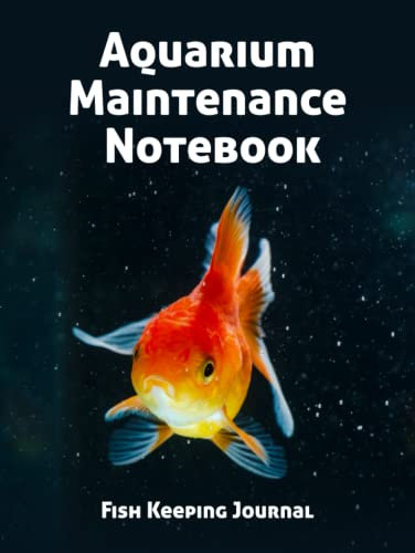Aquarium Maintenance Notebook Fish Keeping Journal: Tank Aquarium Log Book | Beautiful Goldfish