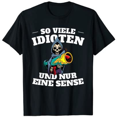 So viele Idioten und nur eine Sense T-Shirt