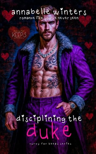 Disciplining the Duke (Curvy for Keeps Instalove Romance Novellas)