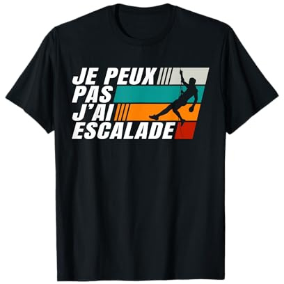 J'Peux Pas J'Ai Escalade Humour Cadeau Grimpeur T-Shirt