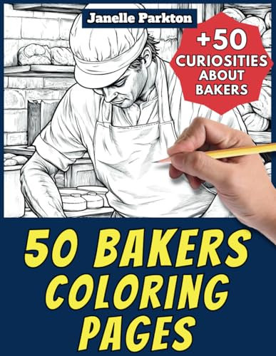 50 Bakers Coloring Pages Book for Kids and Adults: +50 Amazing Facts about Bakers. Coloring Book for Children and Grown-Ups. Color and Learn with Janelle - Professions - Vol. 13