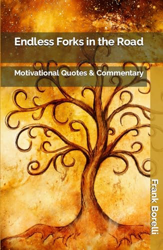 Endless Forks in the Road: Motivational Quotes & Commentary