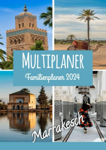 Multiplaner Familienplaner 2024-Marrakesch: für bis zu 7 Personen Kalender mit 7 Spalten zum Eintragen , Motivationssprüche und inspirierende Zitate, die zum Erfolg führen - 21 cm x 29 cm