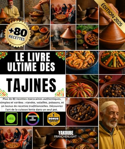 Le livre ultime des Tajines Plus de 80 recettes marocaines authentiques, simples et variées : viandes, volailles, poissons, et un bonus de recettes ... l’art de la cuisson lente dans un seul pot.