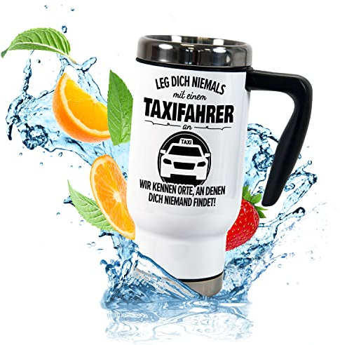 True Statements Thermobecher für Coffee to go „Leg dich niemals mit einem Taxifahrer an“ – lustiger ToGo Berufe-Kaffeebecher 470ml mit Handgriff – Geschenk Kollegen Arbeit Auto (Taxifahrer)