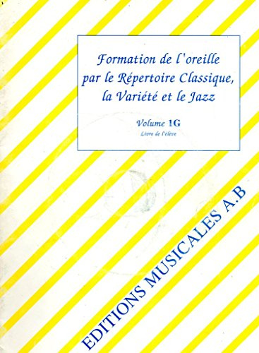 Formation de l'oreille par le répertoire classique,variété et jazz vol 1G livre élève