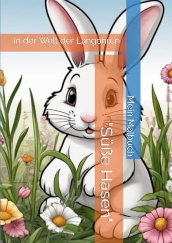 Mein Malbuch Süße Hasen: In der Welt der Langohren