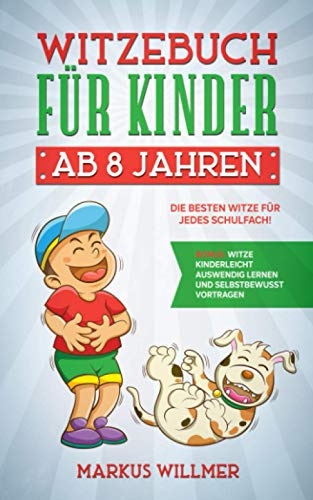 Witzebuch für Kinder ab 8 Jahren: Die besten Witze für jedes Schulfach! BONUS: Witze kinderleicht auswendig lernen und selbstbewusst vortragen.